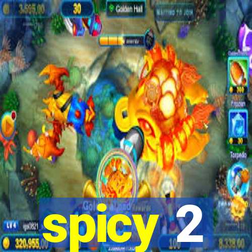 spicy 2